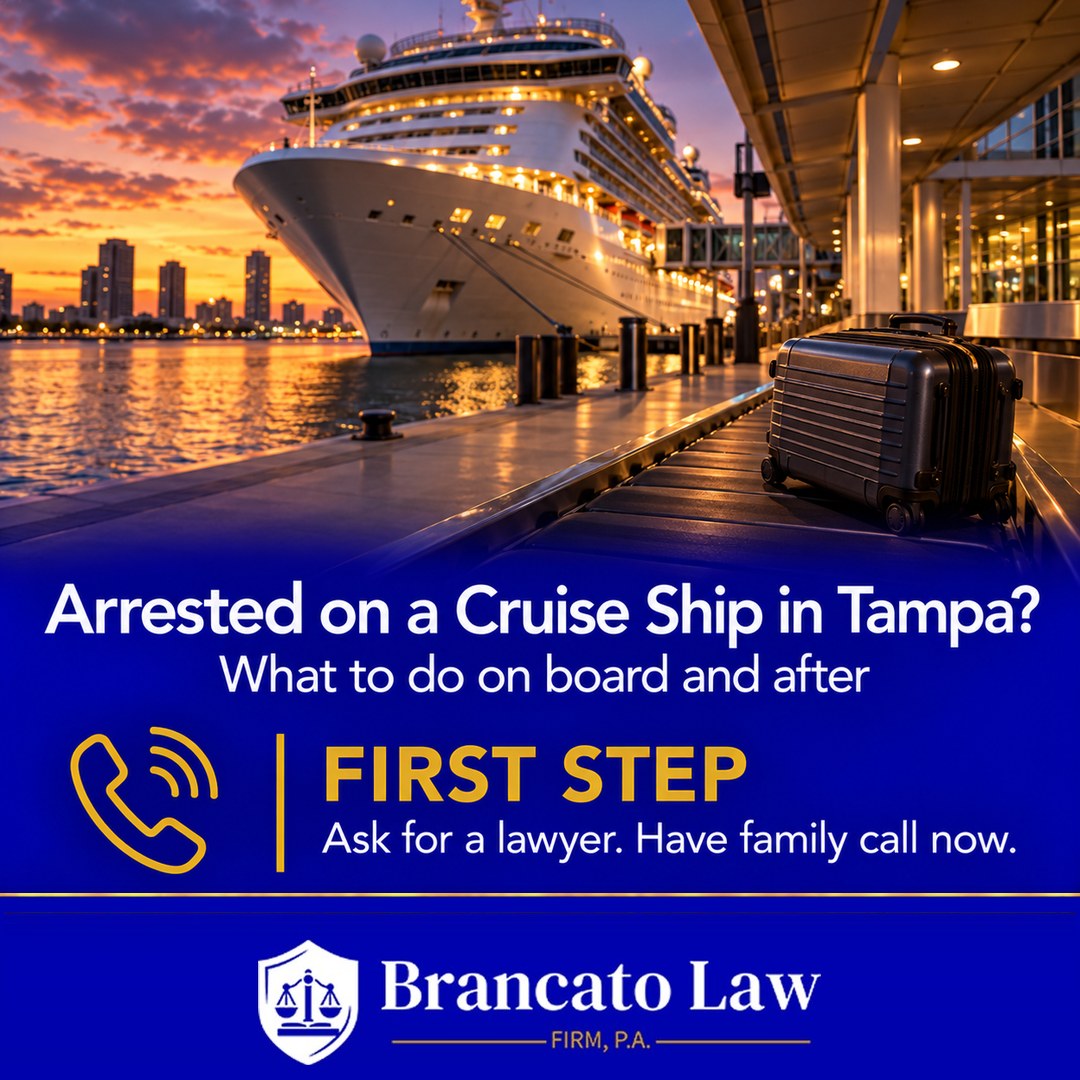 Arrested on a cruise ship in Tampa: ask for a lawyer and have family call a criminal defense attorney while you are still at the Port Tampa Bay terminal. The Brancato Law Firm, P.A.